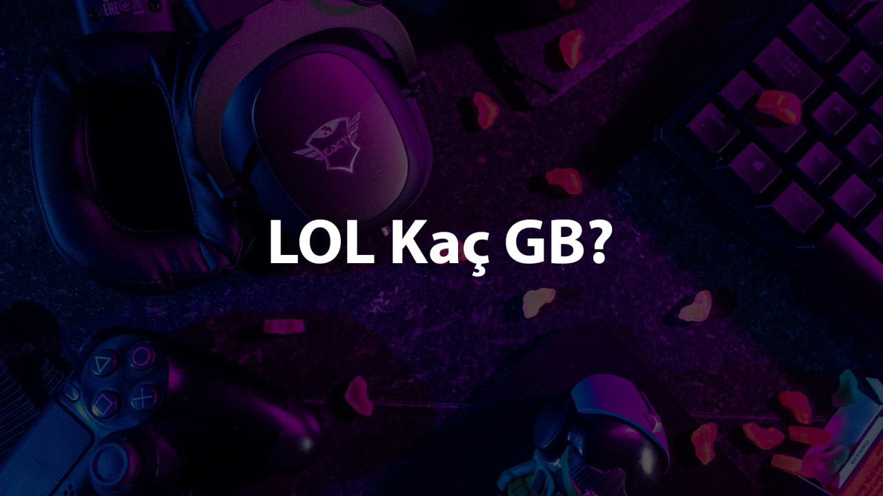 lol kaç gb